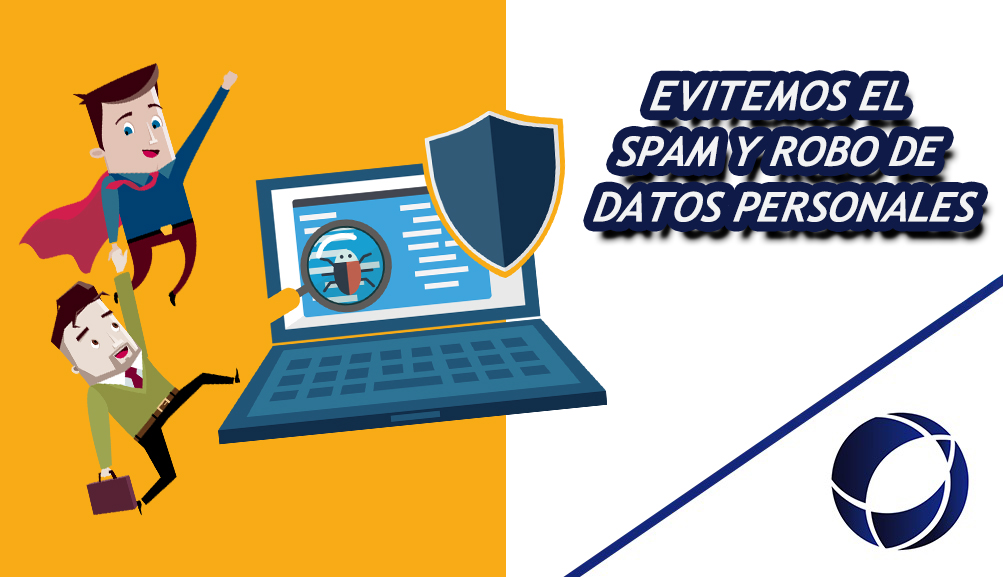 TODOS PODEMOS PREVENIR EL SPAM Y ROBO DE DATOS PERSONALES.